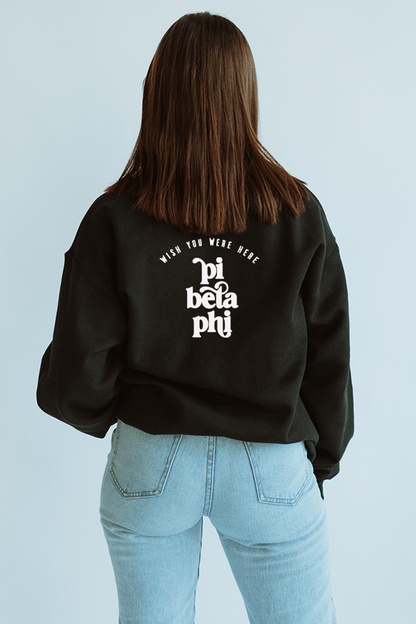Wish You Were Here sweatshirt - Pi Beta Phi